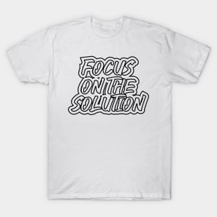 Focus On The Solution T-Shirt